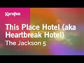 This Place Hotel (aka Heartbreak Hotel) - The Jackson 5 | Karaoke Version | KaraFun