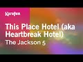 This Place Hotel Aka Heartbreak Hotel The Jackson 5 Karaoke Version KaraFun