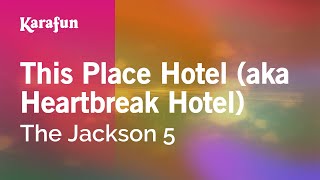 Karaoke This Place Hotel (aka Heartbreak Hotel) - The Jackson 5 *