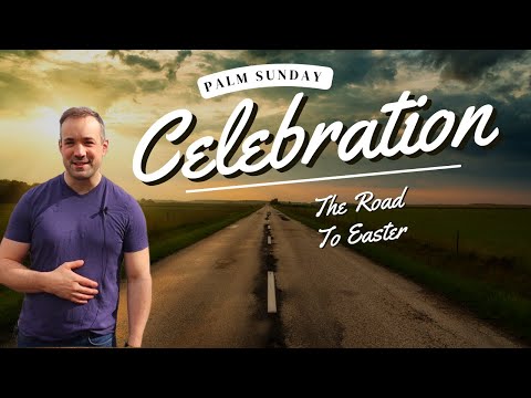 Palm Sunday (Toward Easter: Video Devotional Series)