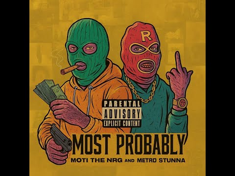 MOST PROBABLY - MOTI THE NRG Ft METRO STUNNA