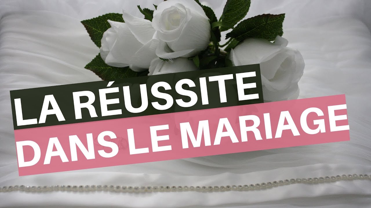 Le secret de la réussite dans le mariage