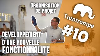 Organisation de Projet : développement d’une nouvelle fonctionnalité | Tutoriel (Tutotrompe #10)