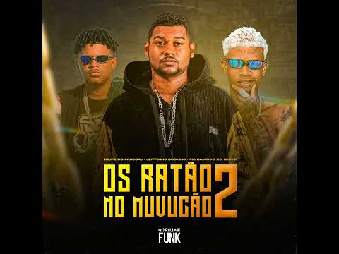 FELIPE DO PASCOAL, JEFINHO BOBINHO E MC BAMDIDO DO RECIFE = OS RATÃO NO MUVUCÃO 2