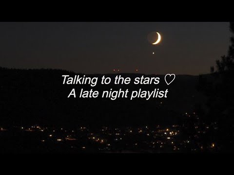 2am but youre talking to the stars - a late night playlist - YouTube