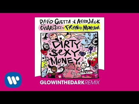 David Guetta & Afrojack ft Charli XCX & French Montana - Dirty Sexy Money GLOWINTHEDARK remix