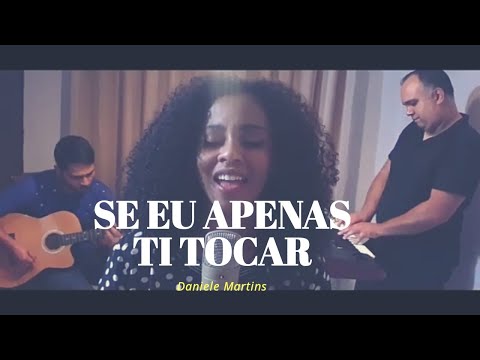Se Eu Apenas Te Tocar Cover Daniele Martins