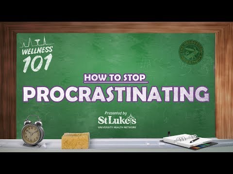 Wellness 101 - How  to Stop Procrastinating - Presented by St. Luke's University Health Network