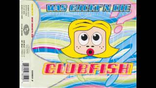 Clubfish - Was Guckt'n Die (Radio Edit)