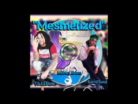 Tazzblow Mesmerized Freestyle Ft SaraSoul, Money Bam(Official Audio)