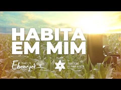 HABITA EM MIM - Quarteto Ebenézer