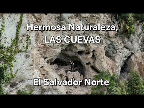 Hermosa Naturaleza, LAS CUEVAS | El Salvador Norte 