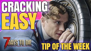 7 Days to Die 2022 - EASY SAFE CRACKING (Tip of the Week 17)