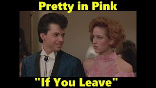 IF YOU LEAVE - PRETTY IN PINK - OMD - ORCHESTRAL MANEUVERS IN THE DARK MOLLY RINGWALD JON CRYER