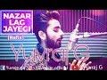 NAZAR LAG JAYEGI Refix Video Song Yuvraj G Songs 2018 T Series