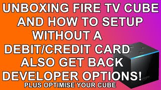 🟢 Unboxing & How to Setup a Fire TV Cube without a Debit/Credit Card & Get Developer Options back! 🟢