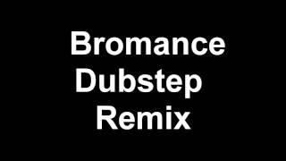 Bromance-Chester See NigaHiga (Dubstep Remix)