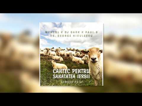Mentol x DJ DARK x Paul B vs George Nicolescu - Cantec Pentru Sanatatea Ierbii