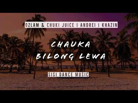 [ Chauka Bilong Lewa ] Ozlam & Chuki Juice x Andrei x Khazin