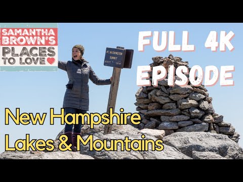 The Lakes & Mountains of New Hampshire - Samantha Brown's Places to Love FULL 4K EPISODE