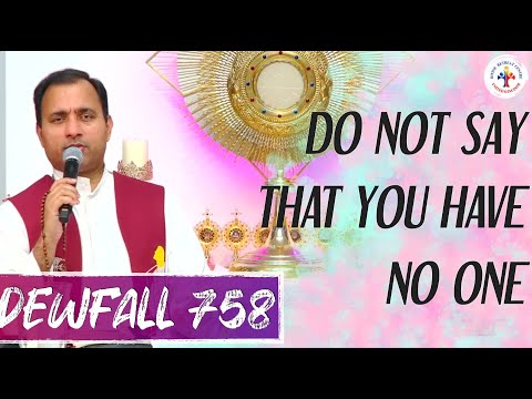 Dewfall 758 - Do not say that you have no one