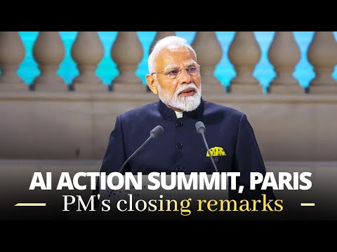 PM Modi's closing remarks at AI Action Summit in Paris, France