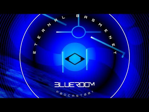 Blue Room Sounds Podcast 001 - Eternal Basement