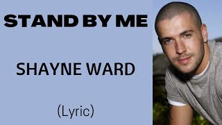STAND BY ME - SHAYNE WARD (Lyric) | @letssingwithme23