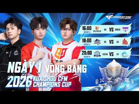2026 KUAISHOU CFM CHAMPIONS CUP | VÒNG BẢNG | NGÀY 1