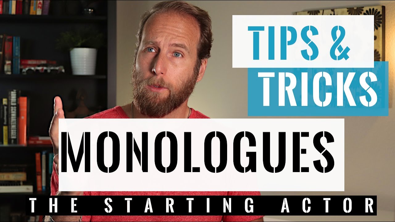 An Actor's Monologue - Tips and Tricks