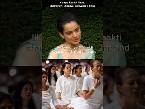 Kangana Ranaut Shares Her Samyama experience | shoonya | Shambhavi Mahamudra...