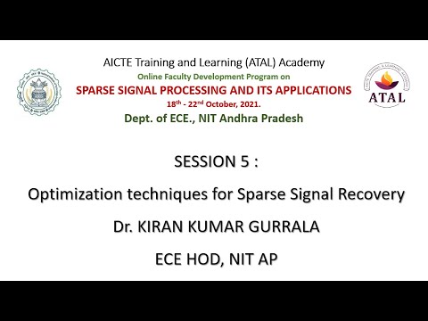 Session 5: Optimization Techniques for Sparse Signal Recovery by Dr. KIRAN KUMAR GURRALA