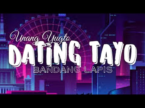 UNANG YUGTO: Dating Tayo - Bandang Lapis (Lyric Video)