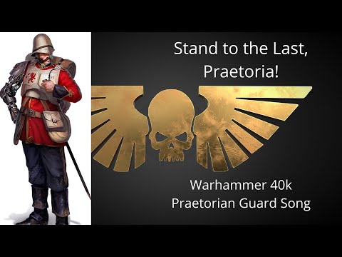 Stand to the Last, Praetoria! - a Warhammer 40k Praetorian Guard Song