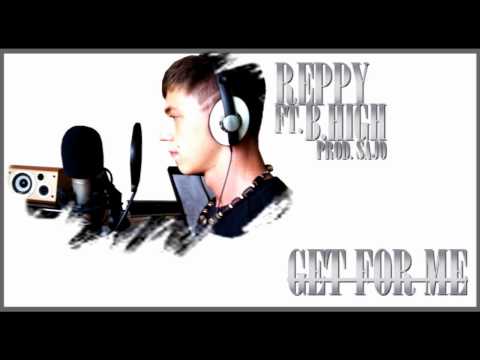 Reppy ft. B.High - Get for me (prod. Sajo)