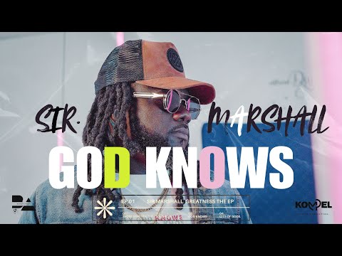 Sir. Marshall  GOD KNOWS Official Music Video