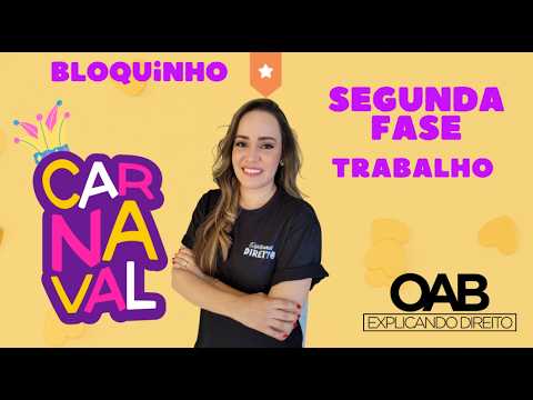 Questões Direito do Trabalho  Aula 01 Bloco 02 Esp. de Carnaval Segunda Fase: Professora: Anna Paula