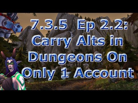 7.3.5 Leveling Guide Episode 2.2 (How to Run Alts Through Dungeons on Only One Account)