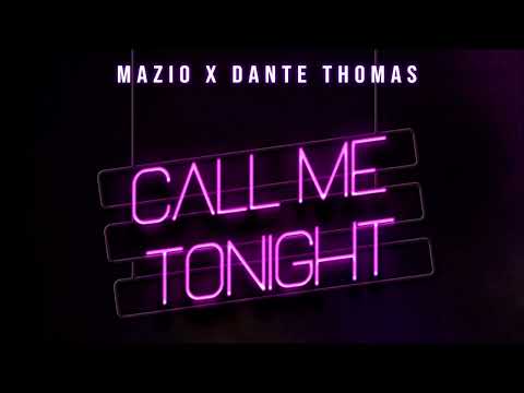 MAZIO x DANTE THOMAS - CALL ME TONIGHT