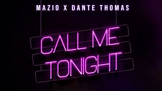 MAZIO x DANTE THOMAS - CALL ME TONIGHT
