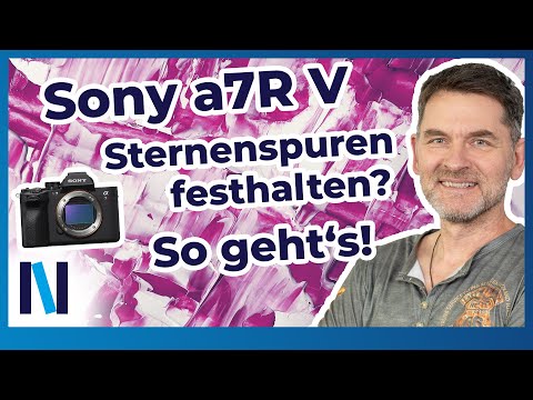 Sony a7R V: Sternenspuren per Intervallaufnahme im Bild einfangen!