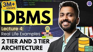 Lec-4: 2 tier and 3 tier Architecture with real life examples | Database Management System