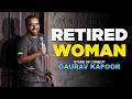 RETIRED WOMAN Gaurav Kapoor Stand Up Comedy