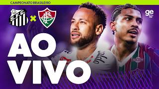 SANTOS X FLUMINENSE | AO VIVO E COM IMAGENS | BRASILEIRÃO 2026 | ge tv