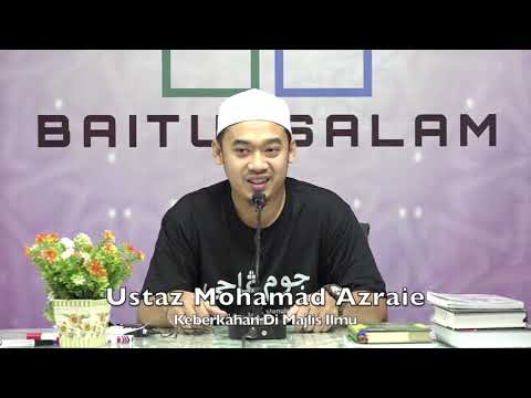20200201 Ustaz Mohamad Azraie : Keberkahan Di Majlis Ilmu