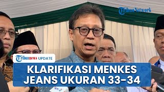 Klarifikasi Menkes soal Pria Pakai Jeans Ukuran 33-34 Lebih Cepat Menghadap Allah: Bahaya Obesitas