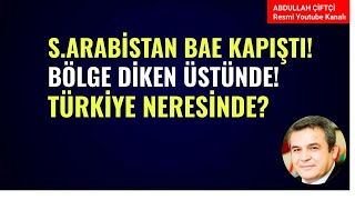 S.ARABİSTAN İLE BAE KAPIŞTI! İRAN KARIŞTI! SURİYE HER AN! BÖLGE DİKEN ÜSTÜNDE! TÜRKİYE NERESİNDE?
