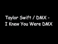 Taylor Swift / DMX - I Knew You Were DMX 