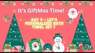 12 Days of Giftmas Series It's Day 9 - Let's make a Personalized Bath Towel Set! Great Gift Idea!