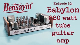 Video thumbnail for Bensayin' Episode 10: Babylon - our 880 Watt Tube Guitar Amp! by Benson Amps